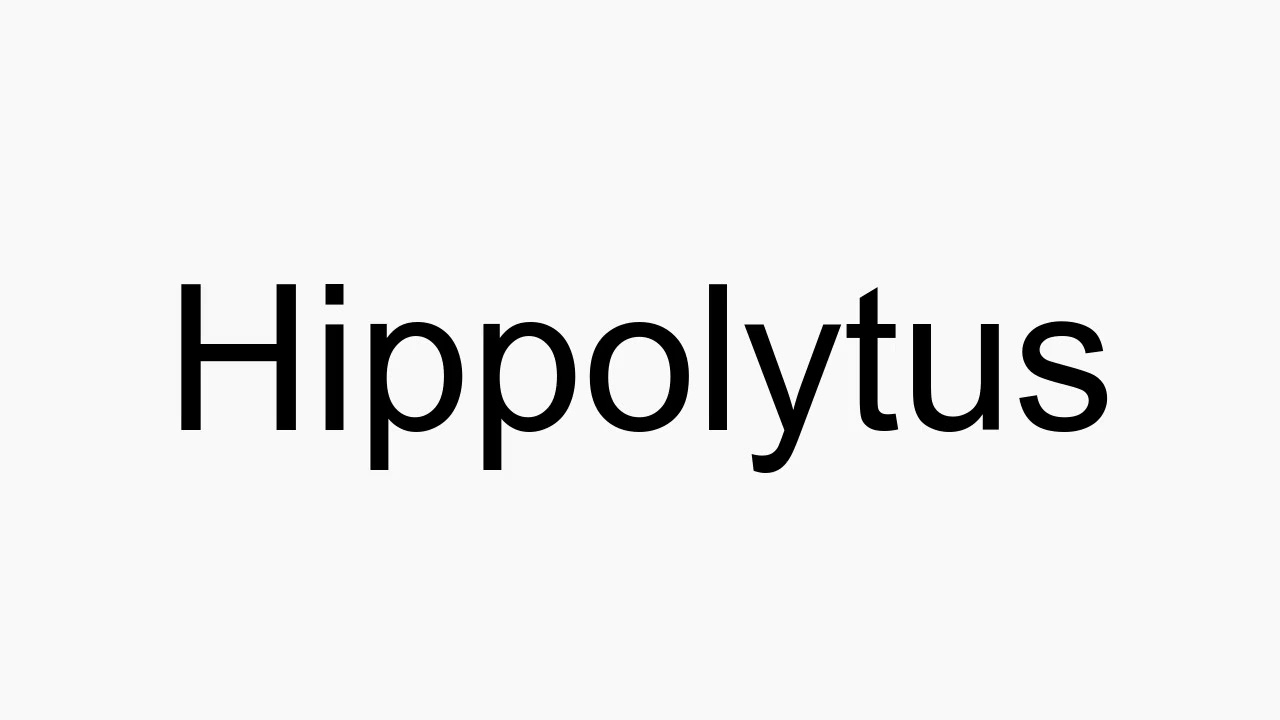 How to pronounce Hippolytus YouTube