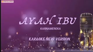 Download Lagu KARNAMEREKA - AYAH IBU ( Karaoke New Version  ) MP3