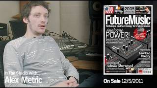 Video thumbnail of "Alex Metric : In The Studio With Future Music Magazine issue 240"