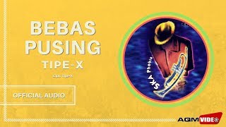 Tipe X - Bebas Pusing | Official Audio chords