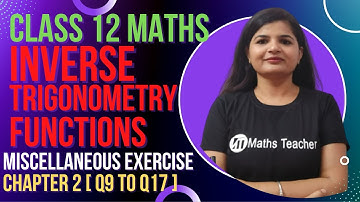 Class 12th || Miscellaneous Exercise || Q 9 to 17 || Inverse Trigonometric Functions|| NCERT
