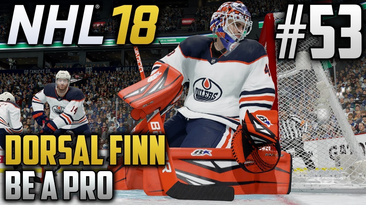 NHL 18 Be a Pro Dorsal Finn (Goalie) EP53 WRAPPING UP OUR BEST