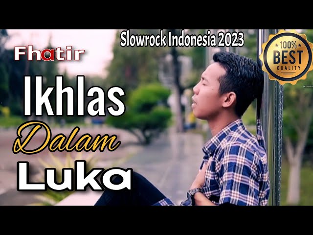 FHATIR - IKHLAS DALAM LUKA (Official Music Video) Slow Rock Terbaru 2023 class=