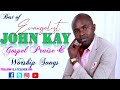 Best of ev john kay gospel praise  worship mix