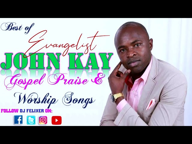 BEST OF EV JOHN KAY GOSPEL PRAISE & WORSHIP MIX class=