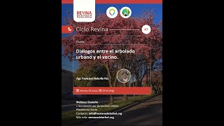 Charla #7 Revina 2022 Diálogos entre el arbolado urbano y el vecino con Agr Francisco Rebollo Paz