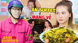 Độc Lạ Ăn BUFFET Đòi "Mang Về", Gặp Phải THÁNH BÀO Trai | Tuyển Tập Ăn Uống Hài Hước | Anh Shipper