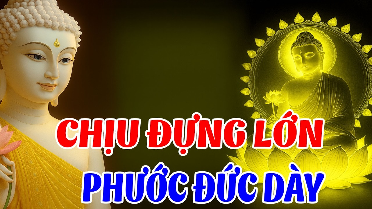 Sức Chịu Đựng Càng Lớn Phước Đức Càng Sâu Dày Rất Thấm.