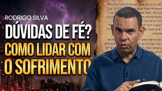 DÚVIDAS DE FÉ: O que Rodrigo Silva revela sobre o SOFRIMENTO?