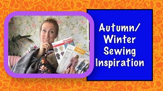 Autumn/Winter Sewing Inspiration