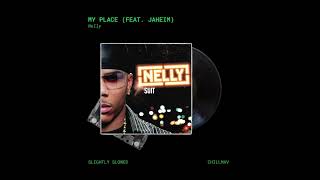 Nelly - My Place (feat. Jaheim) [Slightly Slowed]