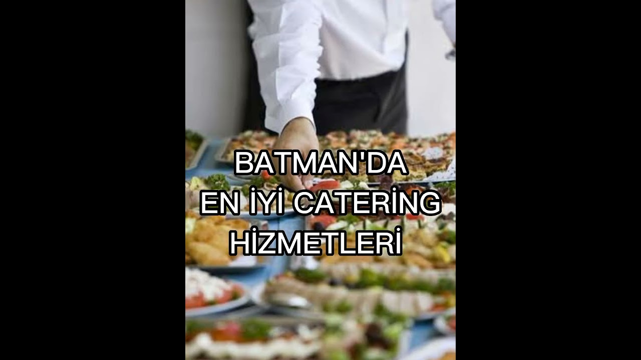 Batman'da En İyi Catering Firması Hangisi ? Batman'ın En Çok Tercih Edilen Yemek Fabrikaları