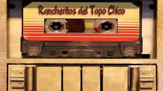 Rancheritos del Topo Chico (Cumbias-Mix)