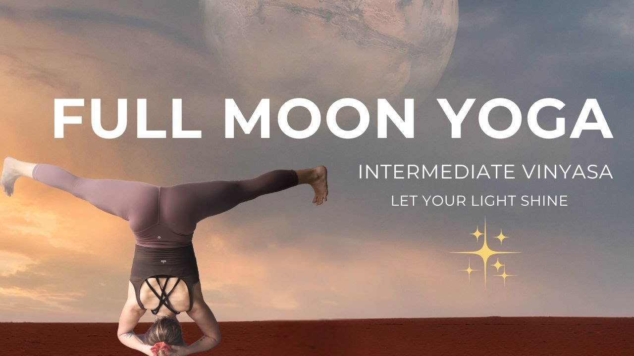 🌕Yoga Full Moon in Leo : Let your light Shine| Intermediate Vinyasa ...