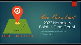 2022 Homeless PIT Count Community Planning Session December 15 2021 Meeting Recording