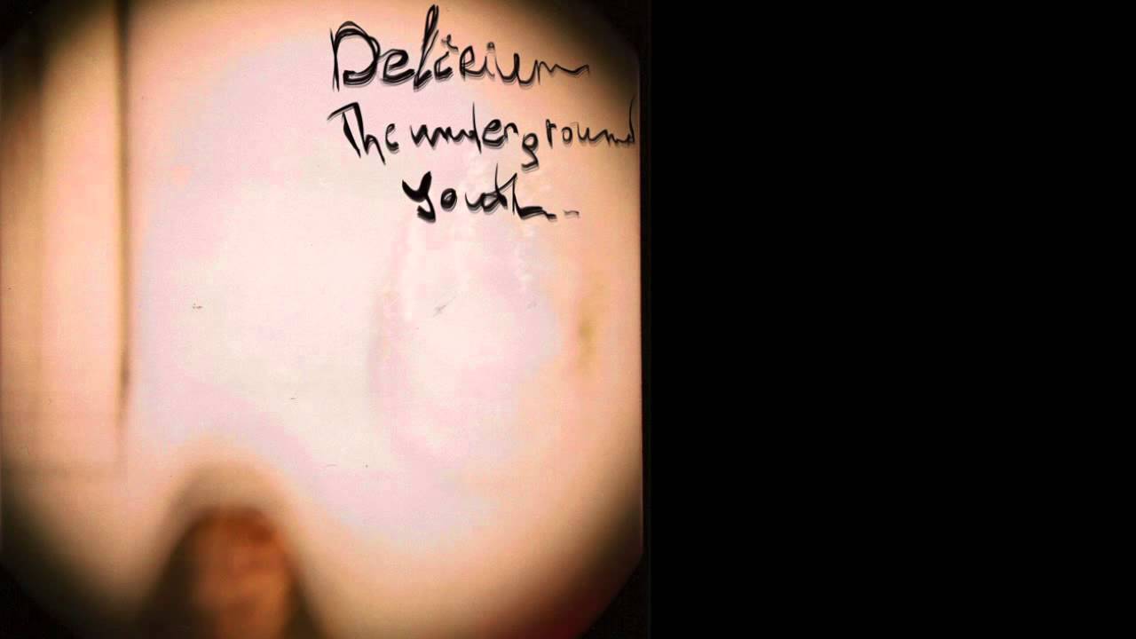 The Underground Youth - Delirium (Full Album 2011)