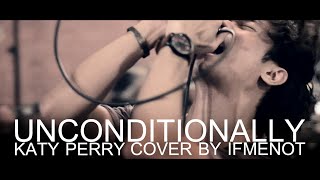Video thumbnail of "Katy Perry - Unconditionally (Electronic Rock Cover By IFMENOT)"