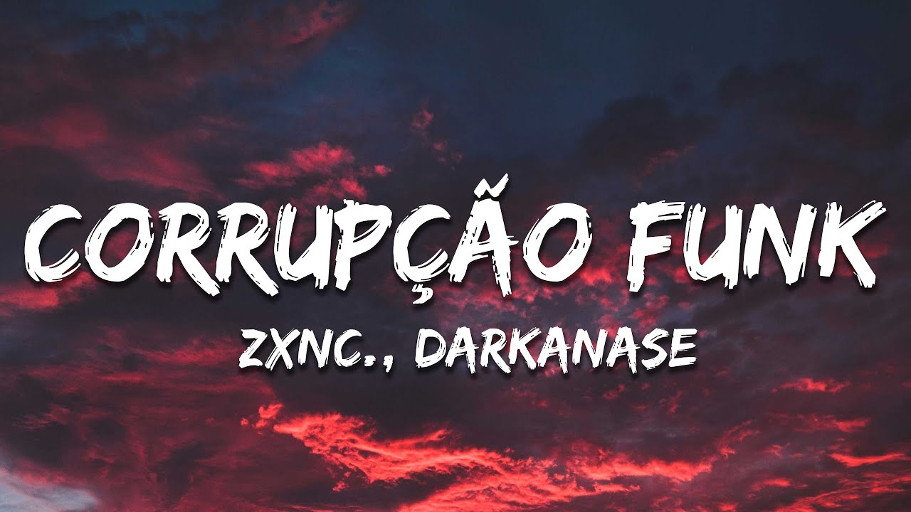 zxnc., DARKANASE - CORRUPÇÃO FUNK (Lyrics)
