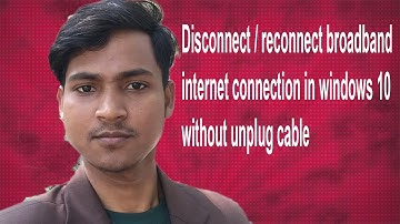 How to disconnect/reconnect broadband internet connection in windows 10 without unplug cable | CyExt