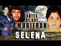 Selena | Antes De Que Murieran | Biografia