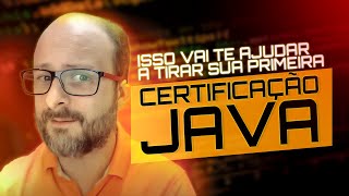 Isso vai te ajudar a tirar sua primeira certificação Java