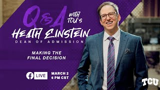 Making the Final Decision - Q&A with TCU's Dean of Admission, Heath Einstein