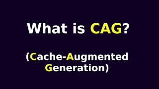 What is CAG (Cache-Augmented Generation)?