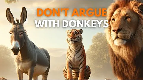 NEVER waste time on discussions that make NO sense | THE FABLE of the donkey and the tiger