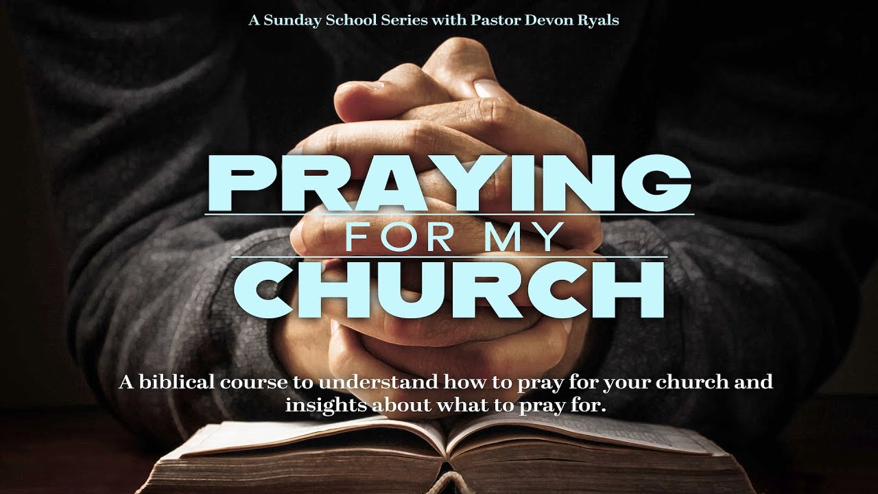 Sunday School 11/23/25 - Praying For My Church #1 "The Need For Prayer" - Pastor Devon Ryals