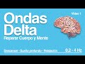 Música para DORMIR PROFUNDAMENTE - ONDAS DELTA - REPARA CUERPO Y MENTE - VIDEO 1