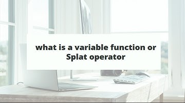 what is a variable function or Splat operator