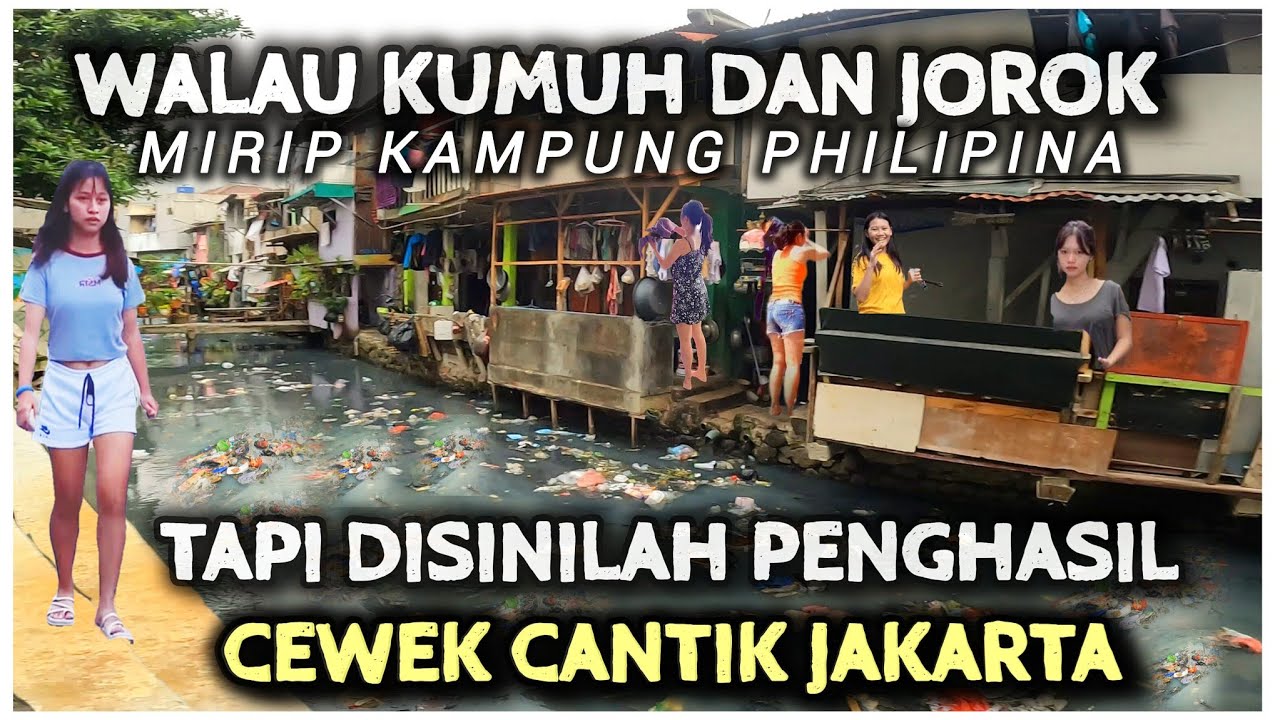 MIRIP DI PHILIPINA KOTORNYA TAPI KAMPUNG INI PENGHASILAN CEWEK CANTIK DI JAKARTA..