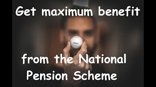 How to use the National Pension Scheme (NPS) for Maximum Benefit