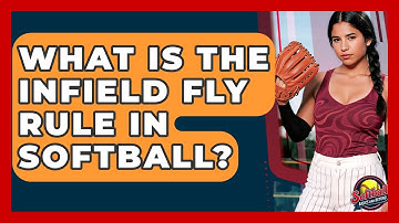 What Is The Infield Fly Rule In Softball? - Softball Basics and Beyond