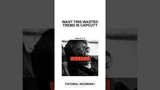 Wasted Trend Tutorial CapCut