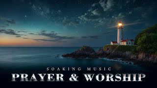 Jesus Your Lighthouse • Soaking Worship Music • Prayer in His Presence