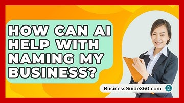 How Can AI Help With Naming My Business? - BusinessGuide360.com