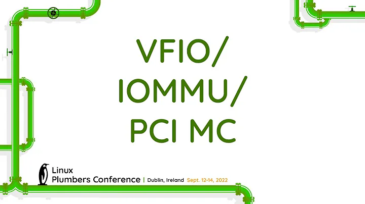 LPC 2022 - VFIO/IOMMU/PCI MC