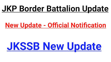 JKP Border Battalion & JKSSB Important Update ~ Official Notification