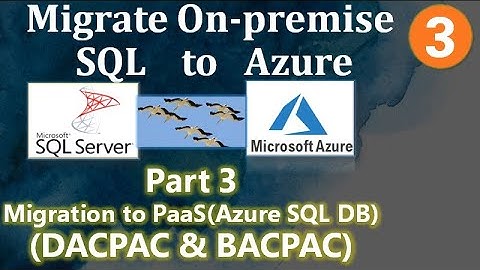 Migrate OnPremise SQL to Azure SQL Database (PaaS) || Part 3 || DACPAC & BACPAC