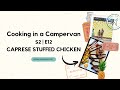 COOKING IN A CAMPERVAN | S2 EP 12 - CAPRESE STUFFED CHICKEN