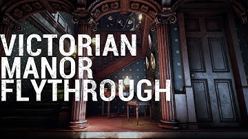 Victorian Manor Flythrough (UE4)