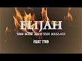 Elijah  the man and  the message part 2