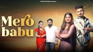 Mero Babu(Mero Balam Kati Hero Lage)| Jitan Khatana |Harendra Nagar |H khatana |Kashish |Ekta |Vipin
