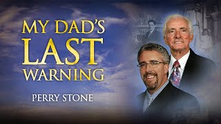 My Dad's Last Warning | Perry Stone