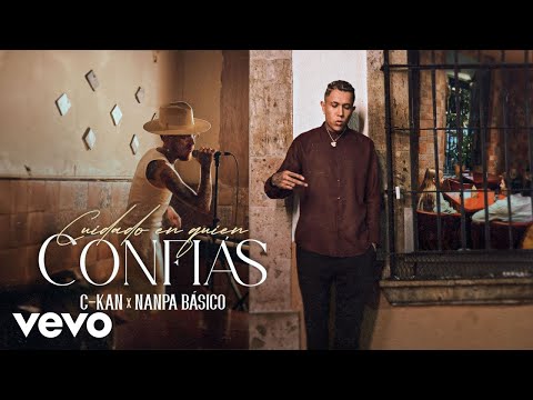 C-Kan, Nanpa Basico - Cuidado en Quien Confías (Official Video)