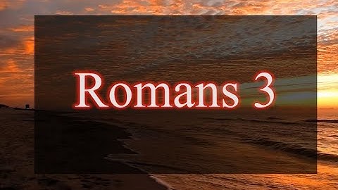 A reading of Romans 3 from the New Living Translation