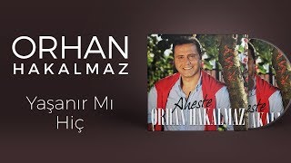 Orhan Hakalmaz - Yaşanır mı Hiç