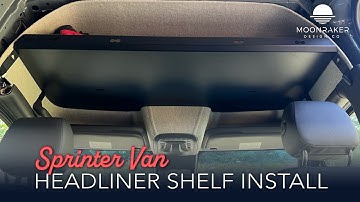 Moonraker Design Co. Sprinter Van Headliner Shelf - Installation Instructions