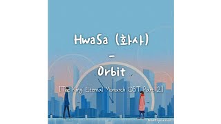 [han/rom/eng/indo] HwaSa - Orbit (the king : eternal monarch ost part 2) | lirik terjemahan
